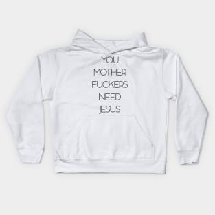 You need jesus Kids Hoodie